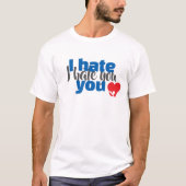 Ich hasse dich T-Shirt (Vorderseite)
