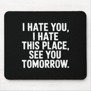 Ich hasse diesen Ort sehen Sie morgen Gym Workout Mousepad