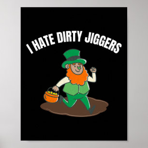 Ich hasse Dirty Jiggers St Patricks Day Women Men  Poster