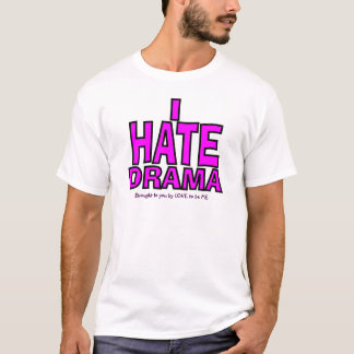 ICH HASSE DRAMA T-Shirt