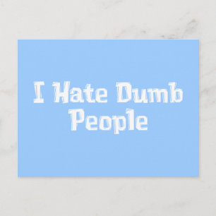 Ich hasse dumme Leute Geschenke Postkarte