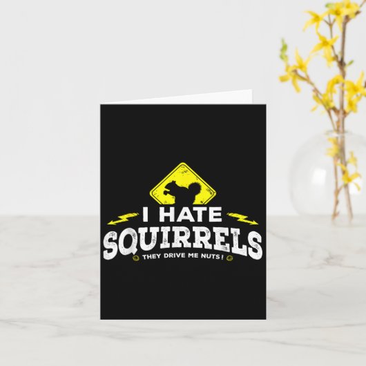 Ich hasse Eichhörnchen - sie treiben mir Nüsse Karte (Gelbe Blume)