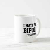 Ich hasse es, bipolar zu sein. Es ist Phantastisch Kaffeetasse (VorderseiteRechts)