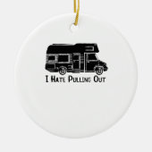 Ich hasse es, Camper RV Motorhome abzuziehen Keramik Ornament (Vorne)