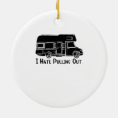 Ich hasse es, Camper RV Motorhome abzuziehen Keramik Ornament (Hinten)