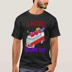 Ich hasse es, Camping aus sarkastischem Spaß zu zi T-Shirt