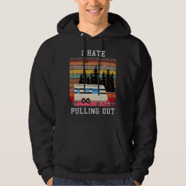Ich hasse es, das sonnige Camping auszureißen Hoodie