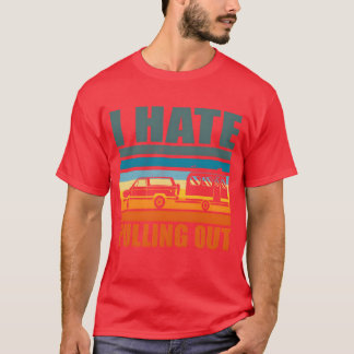 Ich hasse es, den Camper rauszuziehen Lustiger Cam T-Shirt