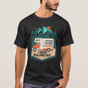 Ich hasse es, den Retro-Mountain-RV-Camper herausz T-Shirt