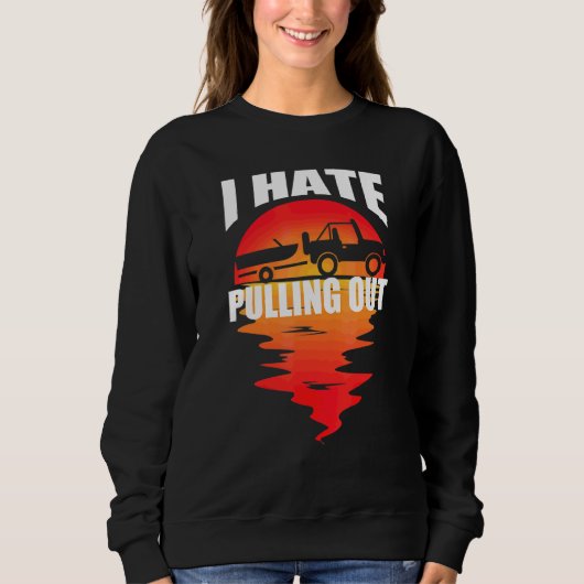 Ich hasse es, den Sunset-Bootstrailer-Kapitän hera Sweatshirt (Vorderseite)