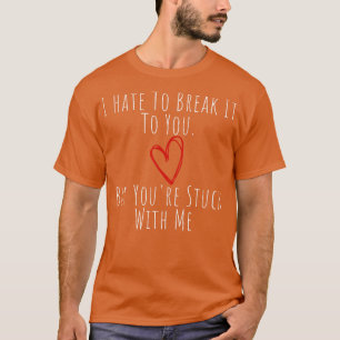 Ich hasse es, es dir zu brechen, aber du bist bei  T-Shirt