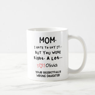 Ich hasse es, es zu sagen, Mama Sie waren das rich Kaffeetasse