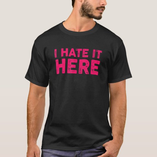 Ich hasse es hier 7 T-Shirt (Vorderseite)