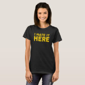 Ich hasse es hier 8 T-Shirt (Vorne ganz)