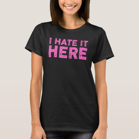 Ich hasse es hier 8 T-Shirt (Vorderseite)