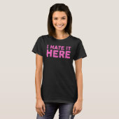Ich hasse es hier 8 T-Shirt (Vorne ganz)