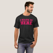 Ich hasse es hier 9 T-Shirt (Vorne ganz)