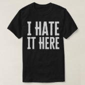 Ich hasse es hier T-Shirt (Design vorne)