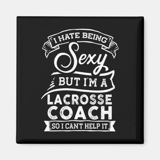 Ich hasse es, ich bin Lacrosse Coach zu sein Magnet (Vorne)