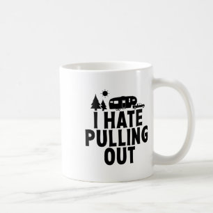 Ich hasse es, meinen Camping-5th-Wheel-Camper-RV h Kaffeetasse