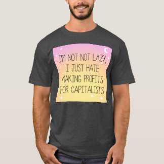 Ich hasse es, Profite für kapitalistische Arbeiter T-Shirt