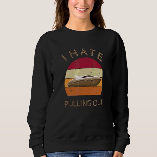 Ich hasse es, Retro-Bootfahren Boots Kapitän 5 her Sweatshirt (Vorderseite)