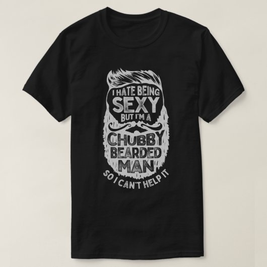 Ich hasse es, sexy zu sein, aber ich bin ein chubb T-Shirt (Design vorne)
