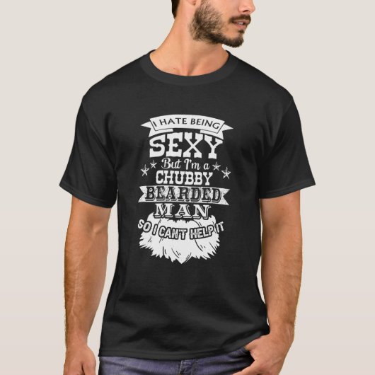 Ich hasse es, sexy zu sein, aber ich bin ein chubb T-Shirt (Vorderseite)