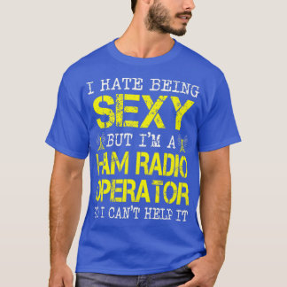 Ich hasse es, sexy zu sein, aber ich bin ein Ham-R T-Shirt