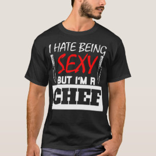 Ich hasse es, Sey zu sein, aber ich bin eine Koch  T-Shirt