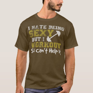 Ich hasse es, Sey zu sein, aber ich trainiere, dam T-Shirt
