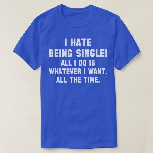 Ich hasse es, Single 1 zu sein T-Shirt (Design vorne)