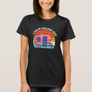 Ich hasse es, Travel Trailer US Flag Camping abzuz T-Shirt