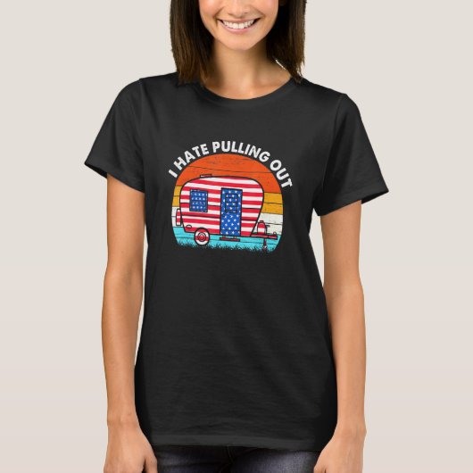 Ich hasse es, Travel Trailer US Flag Camping abzuz T-Shirt (Vorderseite)
