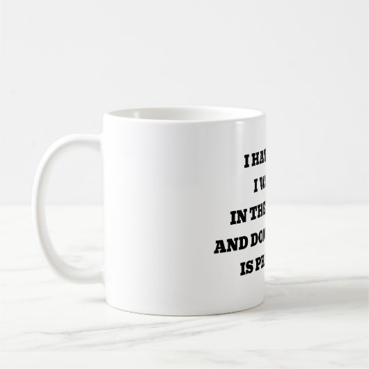 Ich hasse es, wann. Ich weckte auf Kaffeetasse (Links)