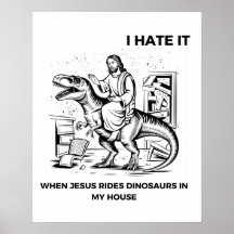 Ich hasse es, wenn Jesus auf Dinosauriern in meine