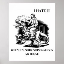 Ich hasse es, wenn Jesus auf Dinosauriern in meine