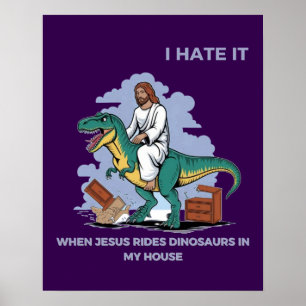 Ich hasse es, wenn Jesus auf Dinosauriern in meine Poster