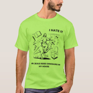 Ich hasse es, wenn Jesus auf Dinosauriern in meine T-Shirt