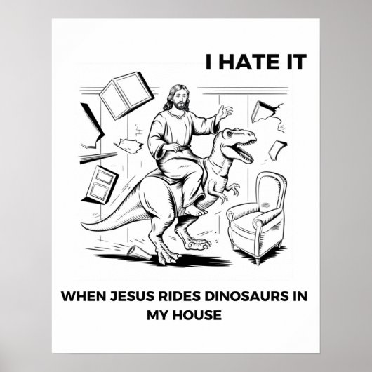 Ich hasse es, wenn Jesus Dinosaurier in meinem Hau Poster (Vorne)