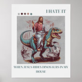 Ich hasse es, wenn Jesus Dinosaurier in meinem Hau Poster (Vorne)
