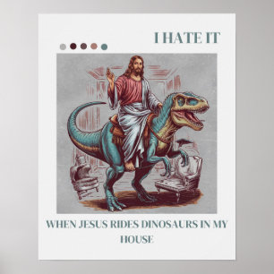 Ich hasse es, wenn Jesus Dinosaurier in meinem Hau Poster