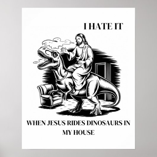 Ich hasse es, wenn Jesus Dinosaurier in meinem Hau Poster (Vorne)