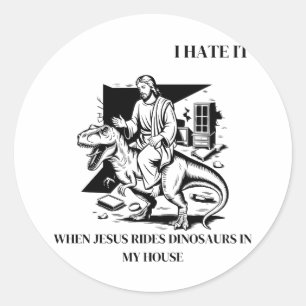 Ich hasse es, wenn Jesus Dinosaurier in meinem Hau Runder Aufkleber