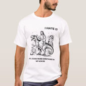 Ich hasse es, wenn Jesus Dinosaurier in meinem Hau T-Shirt (Vorderseite)
