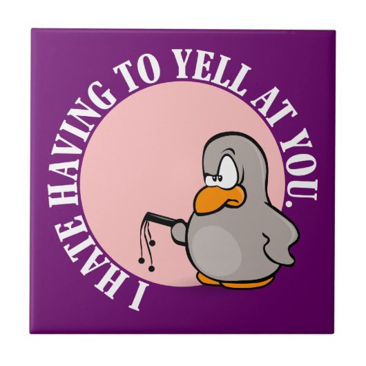 Ich hasse es, wenn Sie mich an Ihnen schreien Fliese (Vorderseite)