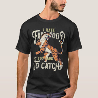Ich hasse Fast Food, es ist zu schwer zu fangen -  T-Shirt