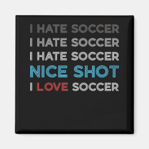 Ich hasse Fußball I Hasse Nice Shot I Liebe Soccer Magnet