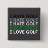 Ich hasse Golf, guter Schlag, ich liebe Golf, Golf Button (Vorderseite)