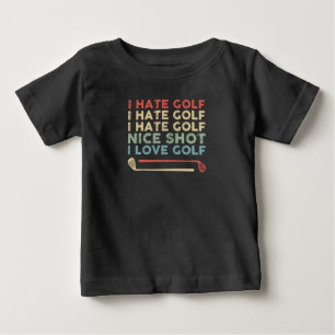 Ich hasse Golf, guter Schlag, ich liebe Golf, lust Baby T-shirt